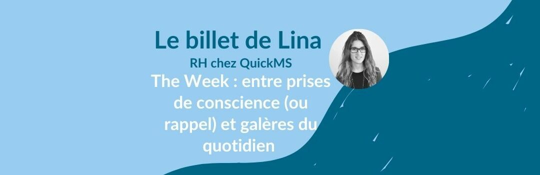 The Week : entre prises de conscience (ou rappel) et galères du quotidien 